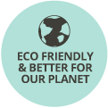 Eco Friendly & Better For Our Planet